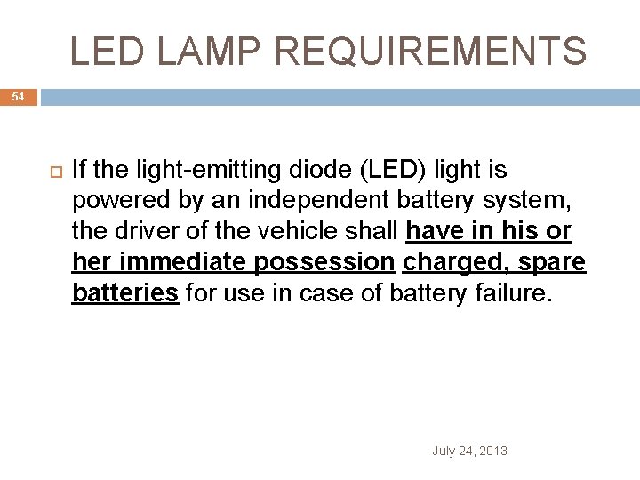 LED LAMP REQUIREMENTS 54 If the light-emitting diode (LED) light is powered by an