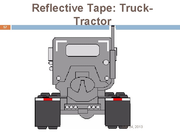 57 Reflective Tape: Truck. Tractor July 24, 2013 