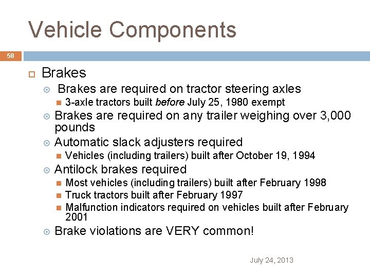 Vehicle Components 58 Brakes are required on tractor steering axles 3 -axle tractors built