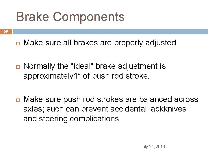 Brake Components 59 Make sure all brakes are properly adjusted. Normally the “ideal” brake