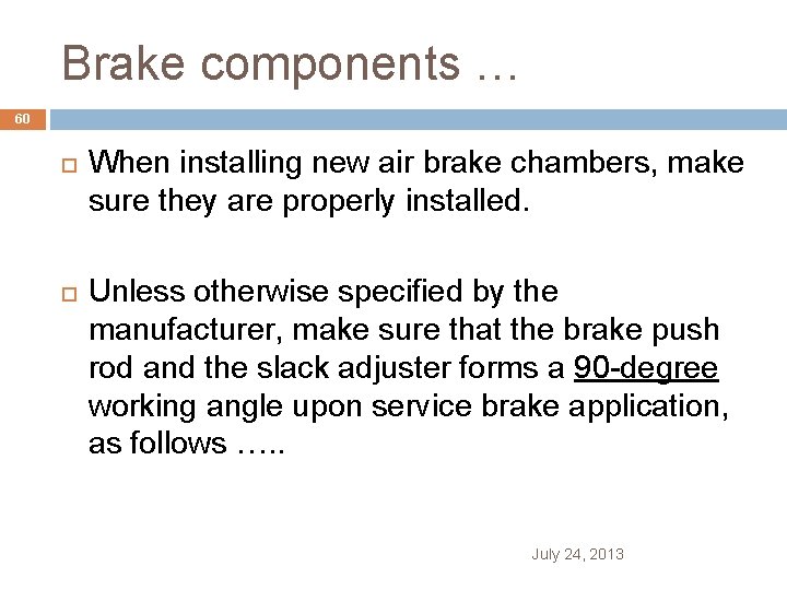 Brake components … 60 When installing new air brake chambers, make sure they are