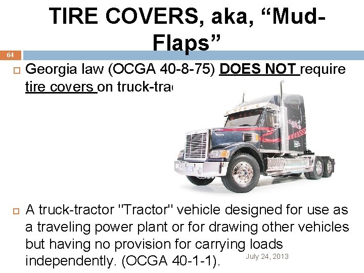 64 TIRE COVERS, aka, “Mud. Flaps” Georgia law (OCGA 40 -8 -75) DOES NOT