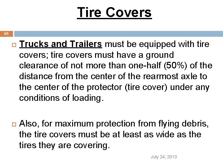 Tire Covers 65 Trucks and Trailers must be equipped with tire covers; tire covers