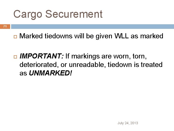 Cargo Securement 71 Marked tiedowns will be given WLL as marked IMPORTANT: If markings