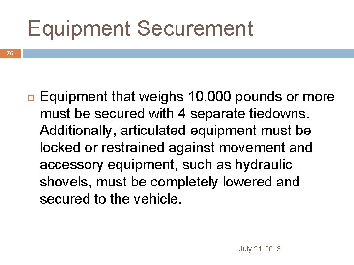 Equipment Securement 76 Equipment that weighs 10, 000 pounds or more must be secured