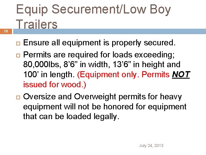 78 Equip Securement/Low Boy Trailers Ensure all equipment is properly secured. Permits are required