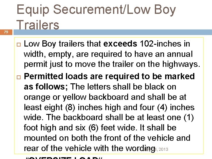 79 Equip Securement/Low Boy Trailers Low Boy trailers that exceeds 102 -inches in width,