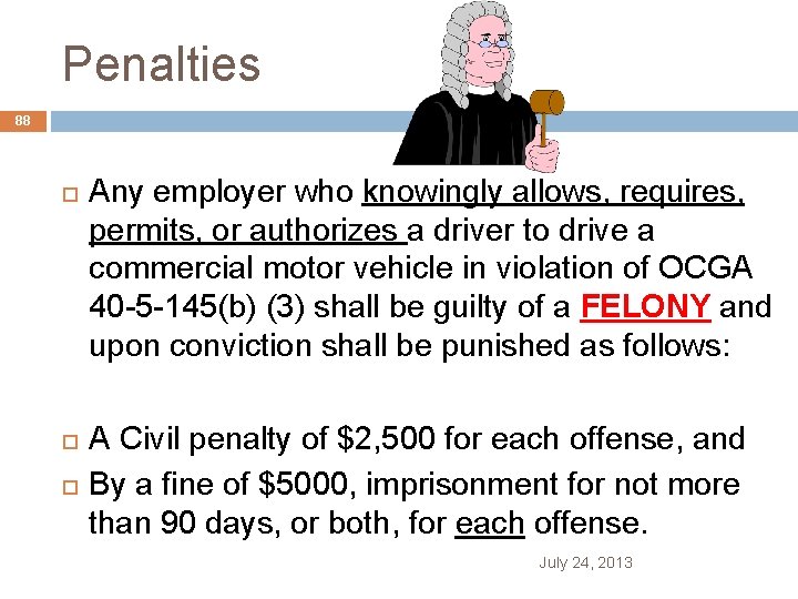 Penalties 88 Any employer who knowingly allows, requires, permits, or authorizes a driver to