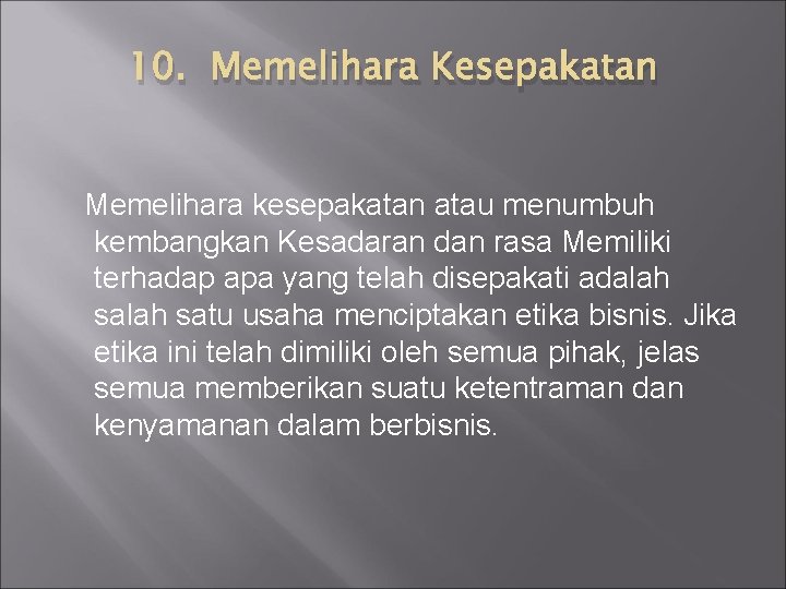 10. Memelihara Kesepakatan Memelihara kesepakatan atau menumbuh kembangkan Kesadaran dan rasa Memiliki terhadap apa