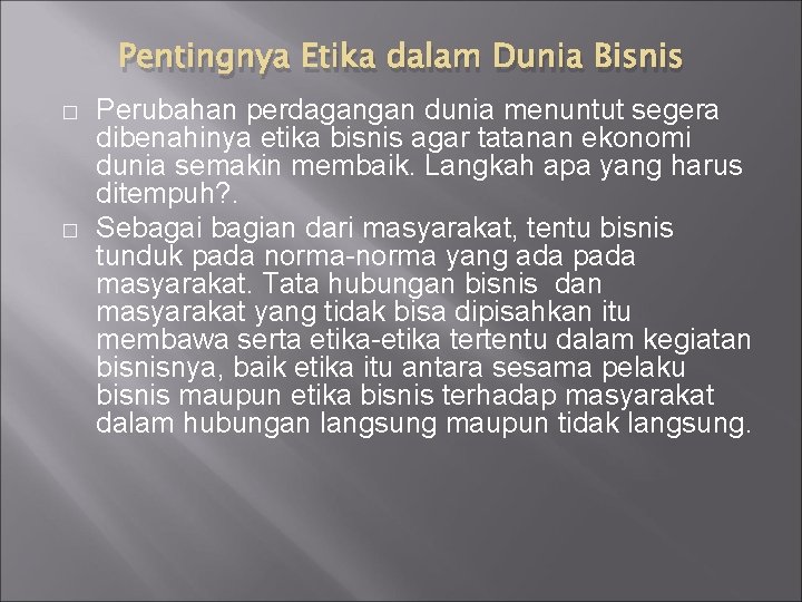 Pentingnya Etika dalam Dunia Bisnis � � Perubahan perdagangan dunia menuntut segera dibenahinya etika