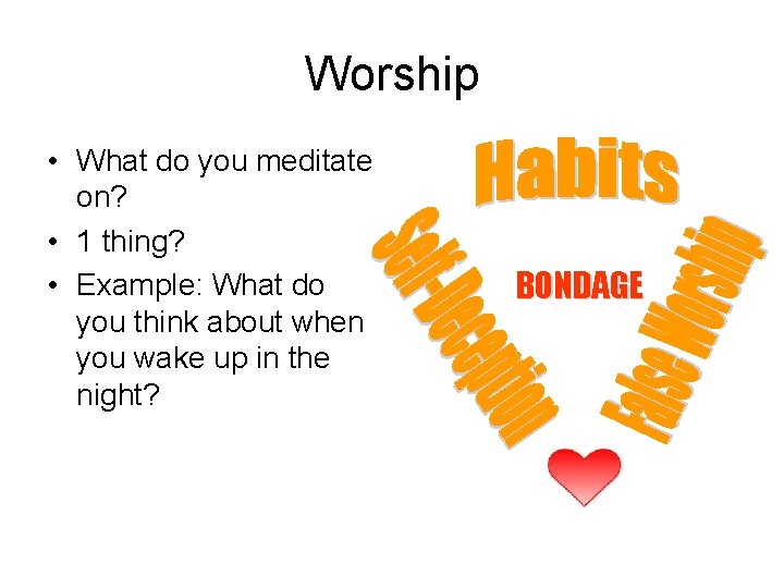 Worship • What do you meditate on? • 1 thing? • Example: What do