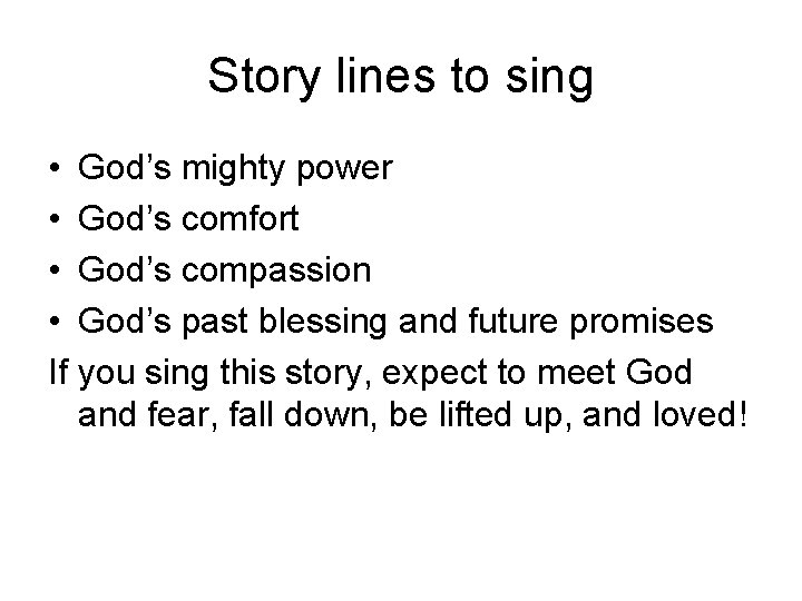 Story lines to sing • God’s mighty power • God’s comfort • God’s compassion