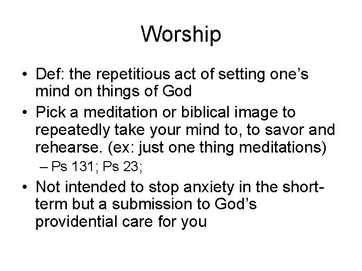 Worship • Def: the repetitious act of setting one’s mind on things of God