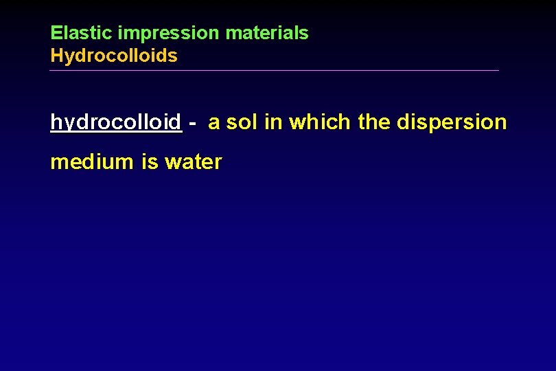 Elastic impression materials Hydrocolloids hydrocolloid - a sol in which the dispersion medium is