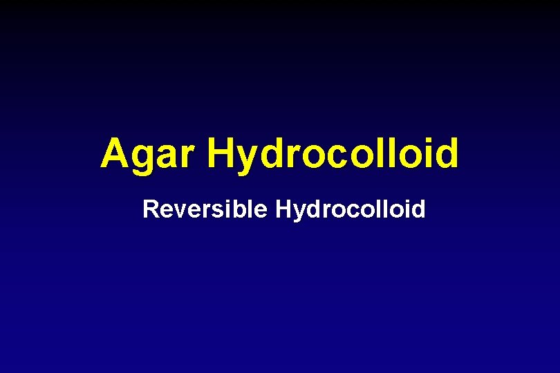 Agar Hydrocolloid Reversible Hydrocolloid 