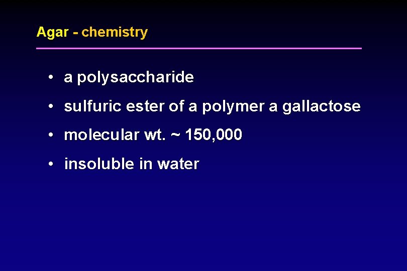 Agar - chemistry • a polysaccharide • sulfuric ester of a polymer a gallactose