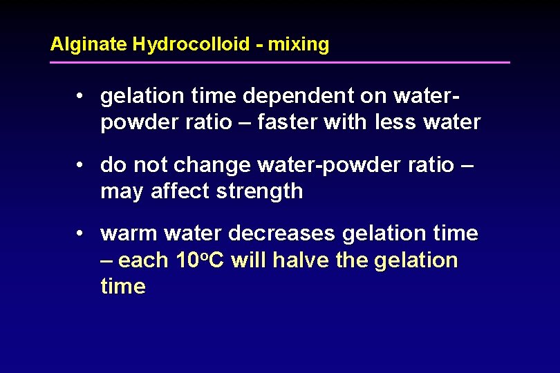 Alginate Hydrocolloid - mixing • gelation time dependent on waterpowder ratio – faster with