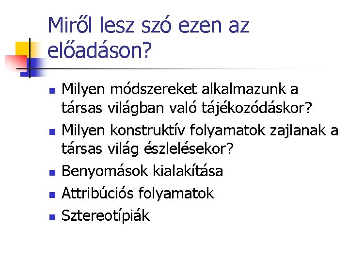 Miről lesz szó ezen az előadáson? n n n Milyen módszereket alkalmazunk a társas