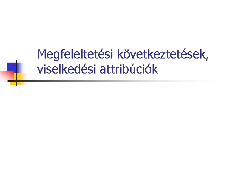 Megfeleltetési következtetések, viselkedési attribúciók 