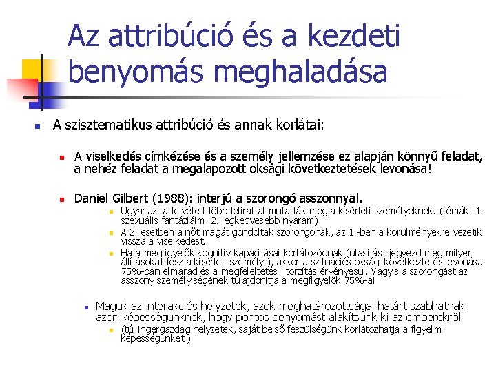 Az attribúció és a kezdeti benyomás meghaladása n A szisztematikus attribúció és annak korlátai: