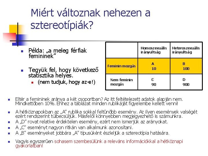 Miért változnak nehezen a sztereotípiák? n n Tegyük fel, hogy következő statisztika helyes. n