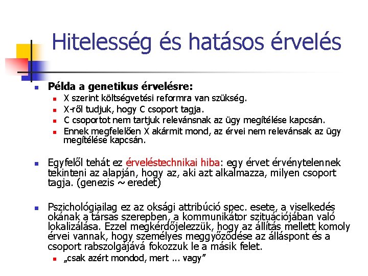 Hitelesség és hatásos érvelés n Példa a genetikus érvelésre: n n n X szerint