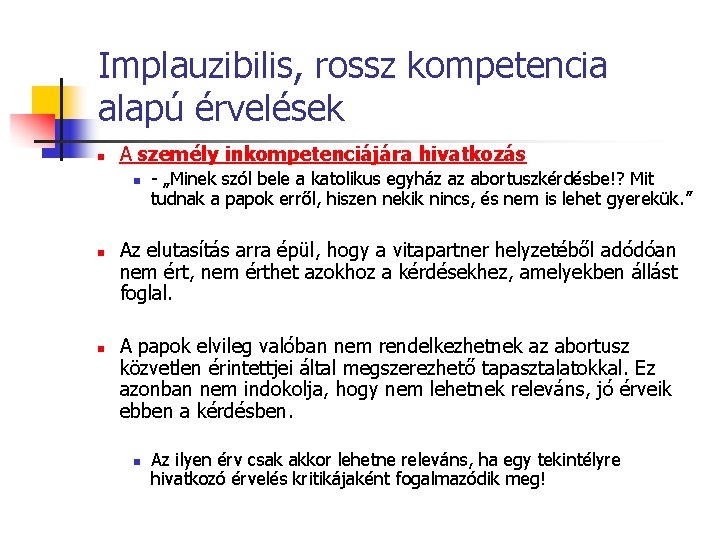 Implauzibilis, rossz kompetencia alapú érvelések n A személy inkompetenciájára hivatkozás n n n -