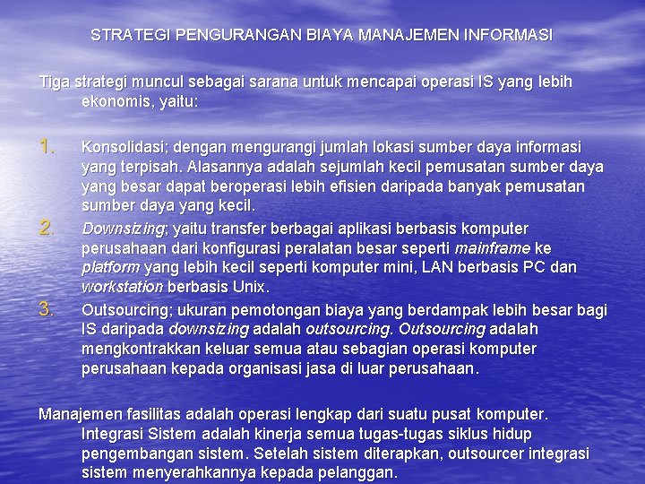 STRATEGI PENGURANGAN BIAYA MANAJEMEN INFORMASI Tiga strategi muncul sebagai sarana untuk mencapai operasi IS