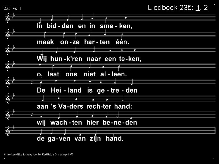 Liedboek 235: 1, 2 . . . 