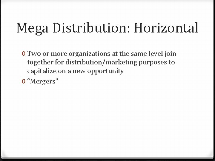 Mega Distribution: Horizontal 0 Two or more organizations at the same level join together