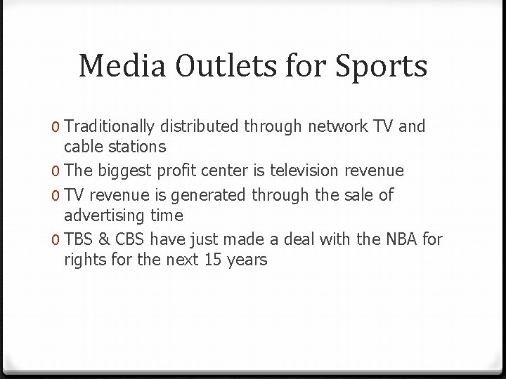 Media Outlets for Sports 0 Traditionally distributed through network TV and cable stations 0