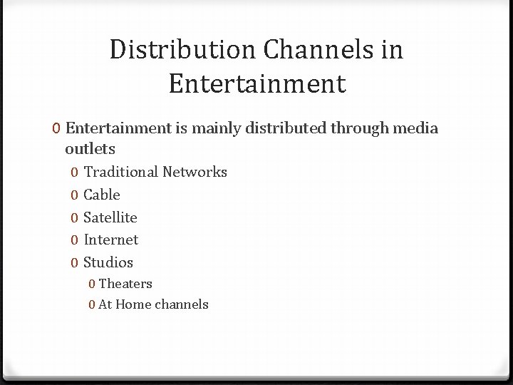 Distribution Channels in Entertainment 0 Entertainment is mainly distributed through media outlets 0 0