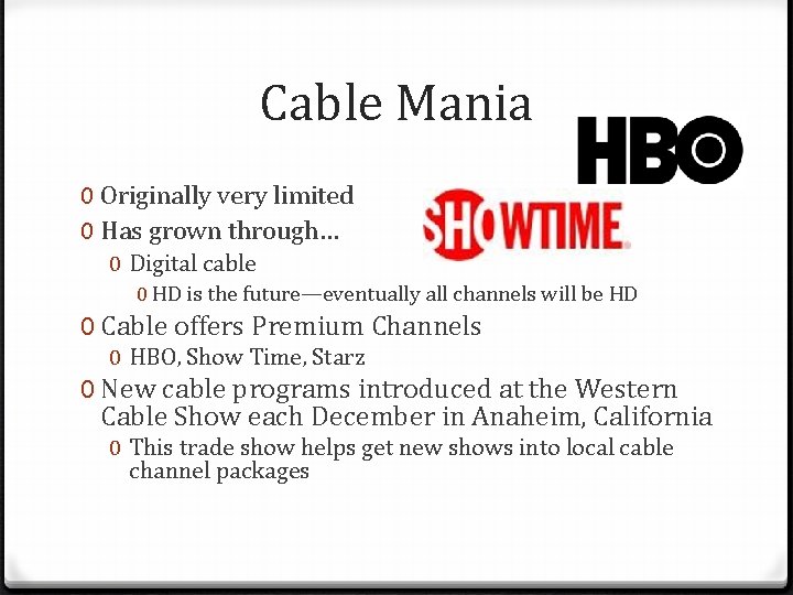 Cable Mania 0 Originally very limited 0 Has grown through… 0 Digital cable 0