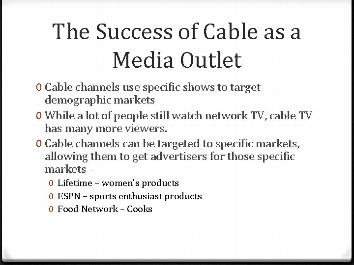 The Success of Cable as a Media Outlet 0 Cable channels use specific shows