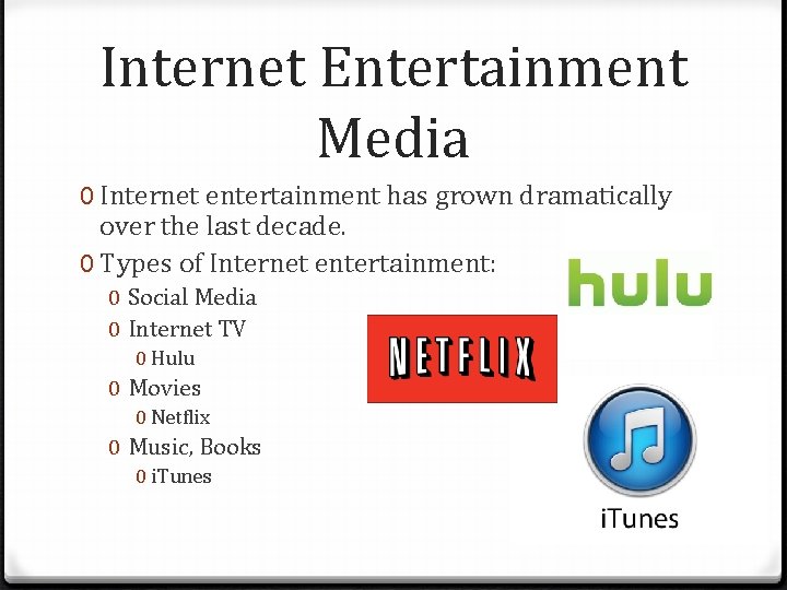 Internet Entertainment Media 0 Internet entertainment has grown dramatically over the last decade. 0