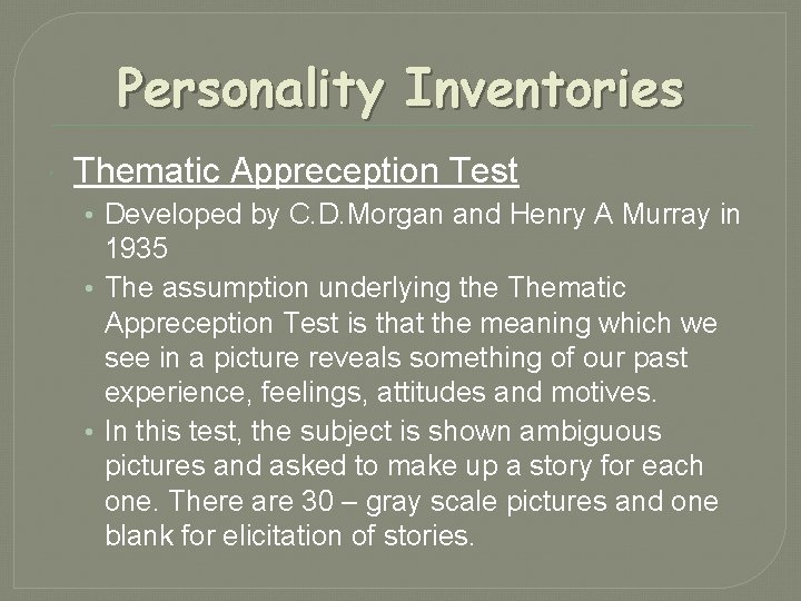 Personality Inventories Thematic Appreception Test • Developed by C. D. Morgan and Henry A