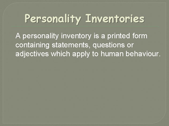 Personality Inventories A personality inventory is a printed form containing statements, questions or adjectives