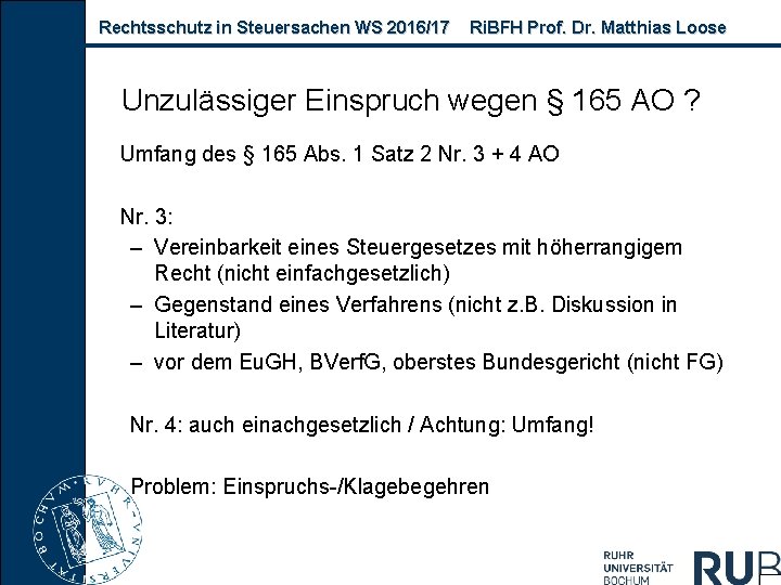 Rechtsschutz in Steuersachen WS 2016/17 Ri. BFH Prof. Dr. Matthias Loose Unzulässiger Einspruch wegen
