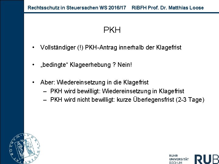 Rechtsschutz in Steuersachen WS 2016/17 Ri. BFH Prof. Dr. Matthias Loose PKH • Vollständiger