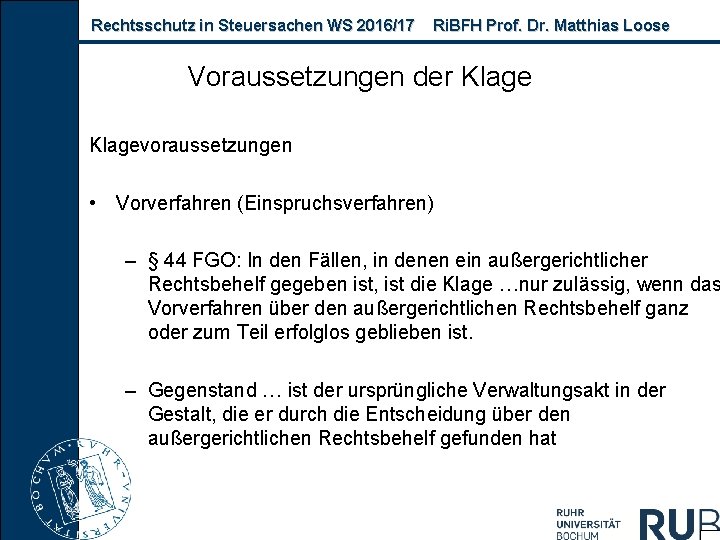 Rechtsschutz in Steuersachen WS 2016/17 Ri. BFH Prof. Dr. Matthias Loose Voraussetzungen der Klagevoraussetzungen