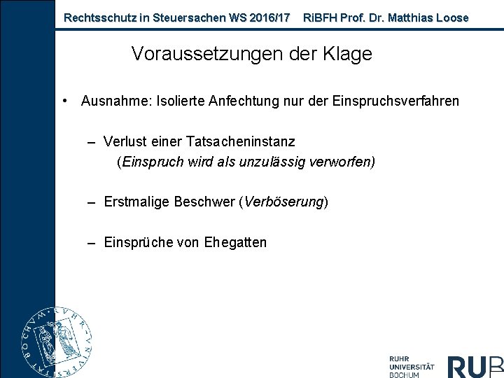 Rechtsschutz in Steuersachen WS 2016/17 Ri. BFH Prof. Dr. Matthias Loose Voraussetzungen der Klage