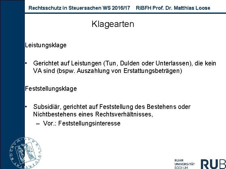 Rechtsschutz in Steuersachen WS 2016/17 Ri. BFH Prof. Dr. Matthias Loose Klagearten Leistungsklage •