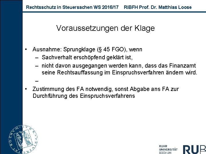 Rechtsschutz in Steuersachen WS 2016/17 Ri. BFH Prof. Dr. Matthias Loose Voraussetzungen der Klage