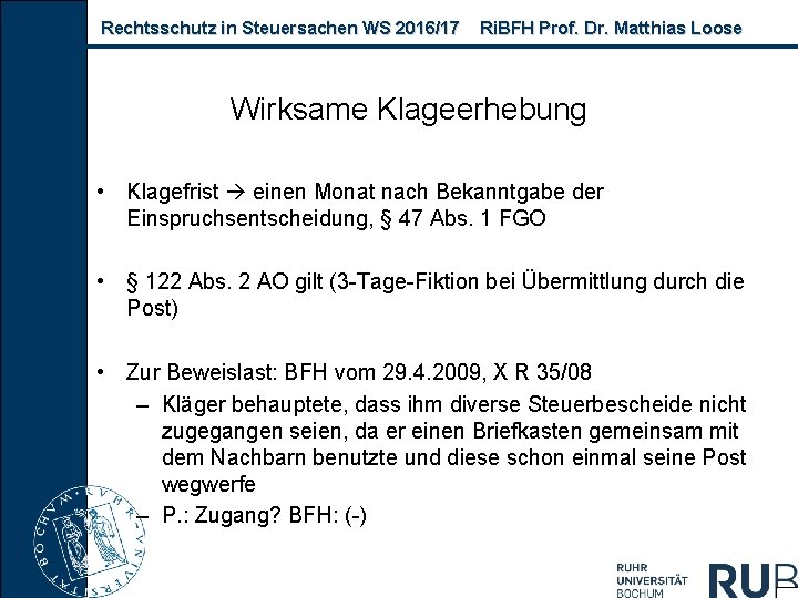 Rechtsschutz in Steuersachen WS 2016/17 Ri. BFH Prof. Dr. Matthias Loose Wirksame Klageerhebung •