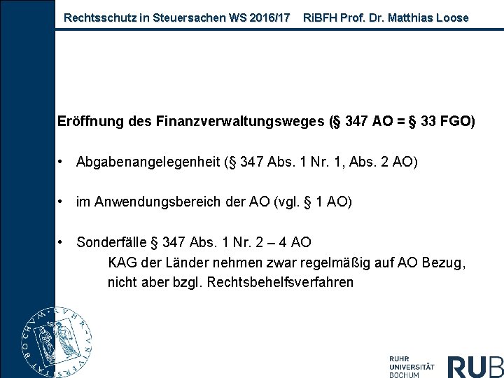 Rechtsschutz in Steuersachen WS 2016/17 Ri. BFH Prof. Dr. Matthias Loose Eröffnung des Finanzverwaltungsweges