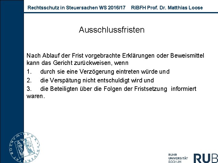 Rechtsschutz in Steuersachen WS 2016/17 Ri. BFH Prof. Dr. Matthias Loose Ausschlussfristen Nach Ablauf