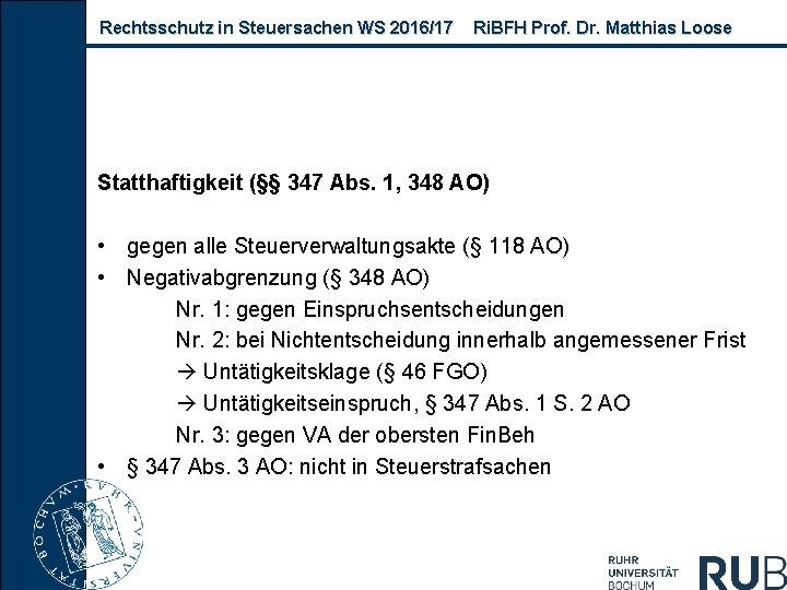 Rechtsschutz in Steuersachen WS 2016/17 Ri. BFH Prof. Dr. Matthias Loose Statthaftigkeit (§§ 347