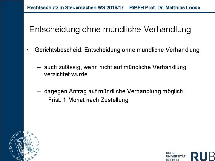Rechtsschutz in Steuersachen WS 2016/17 Ri. BFH Prof. Dr. Matthias Loose Entscheidung ohne mündliche