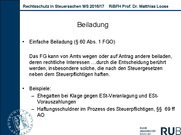 Rechtsschutz in Steuersachen WS 2016/17 Ri. BFH Prof. Dr. Matthias Loose Beiladung • Einfache