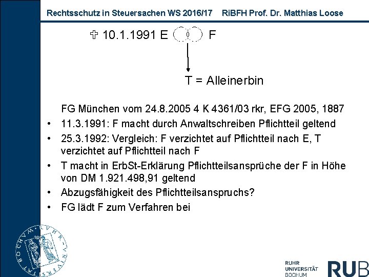 Rechtsschutz in Steuersachen WS 2016/17 10. 1. 1991 E Ri. BFH Prof. Dr. Matthias
